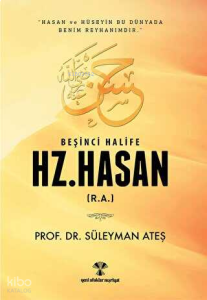Beşinci Halife Hz. Hasan (R.A)