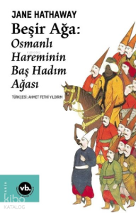 Beşir Ağa: Osmanlı Hareminin Baş Hadım Ağası