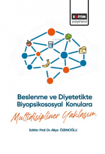 Beslenme ve Diyetetikte Biyopsikososyal Konulara Multidisipliner Yaklaşım