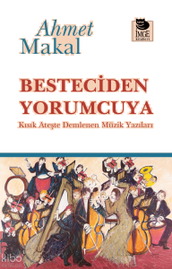 Besteciden Yorumcuya;Kısık Ateşte Demlenen Müzik Yazıları