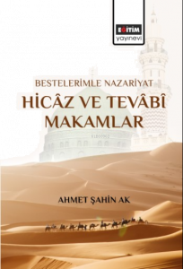 Bestelerimle Nazariyat Hicâz ve Tevâbî Makamlar