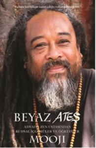 Beyaz Ateş; Advaita Zen Ustasından Ruhsal İçgörüler ve Öğretiler