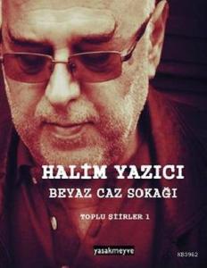 Beyaz Caz Sokağı - Toplu Şiirler 1