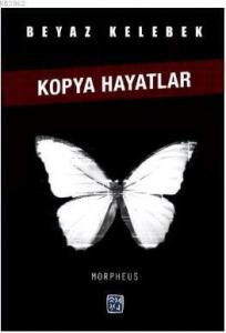 Beyaz Kelebek: Kopya Hayatlar