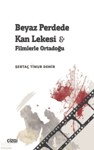 Beyaz Perdede Kan Lekesi;Filmlerle Ortadoğu