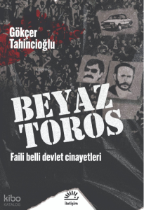 Beyaz Toros;Faili Belli Devlet Cinayetleri