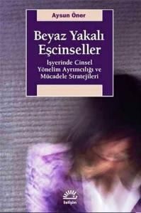 Beyaz Yakalı Eşcinseller; İşyerinde Cinsel Yönelim Ayrımcılığı ve Mücadele Stratejileri