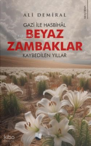 Beyaz Zambaklar;Gazi ile Hasbihâl - Kaybedilen Yıllar