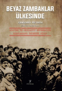 Beyaz Zambaklar Ülkesinde Atatürk'ün Okullarının Müfredatına Konulmasını İstediği Kitap