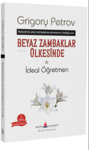 Beyaz Zambaklar Ülkesinde  &  İdeal Öğretmen