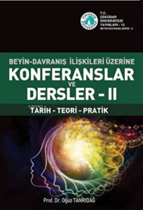 Beyin-Davranış İlişkileri Üzerine Konferanslar ve Dersler 2; Tarih - Teori - Pratik