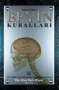 Beyin Kuralları; Evde, okulda ve işte başarılı olmak için bilmeniz gerekenler...