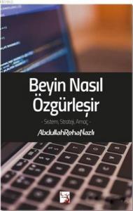 Beyin Nasıl Özgürleşir; Sistem, Strateji, Amaç