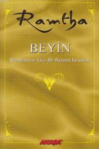 Beyin; Realitenin ve Yüce Bir Hayatın Yaratıcısı