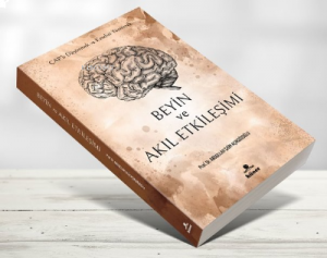 Beyin ve Akıl Etkileşimi;Çaplı Düşünmek ve Kendini Yönetmek