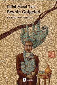 Beynin Gölgeleri; Bir Psikiyatri Felsefesi