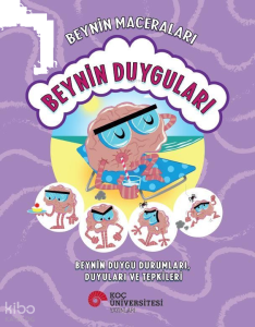 Beynin Maceraları: Beynin Duyguları;Beynin Duygu Durumları, Duyuları ve Tepkileri