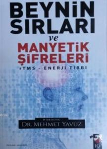 Beynin Sırları Ve Manyetik Şifreleri; Rtms Enerji Tıbbı