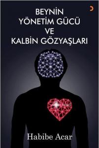 Beynin Yönetim Gücü ve Kalbin Gözyaşları