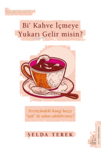 Bi’ Kahve İçmeye Yukarı Gelir misin? ; Yeryüzündeki Hangi Hazzı ''Aşk'' İle Takas Edebilirsiniz?  İtiraflar Serisi - 1