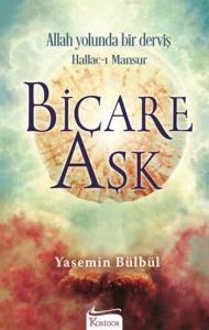 Biçare Aşk; Allah Yolunda Bir Derviş: Hallac-ı Mansur