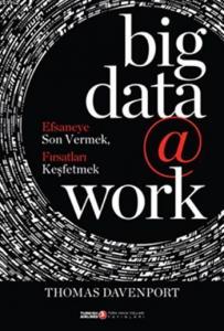 Big Data @ Work; Efsaneye Son Vermek, Fırsatları Keşfetmek