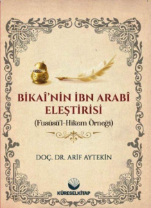 Bikai'nin İbn Arabi Eleştirisi (Fususü'l Hikem Örneği)
