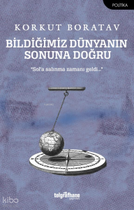 Bildiğimiz Dünyanın Sonuna Doğru