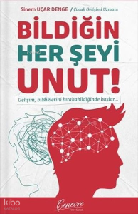 Bildiğin Her Şeyi Unut!