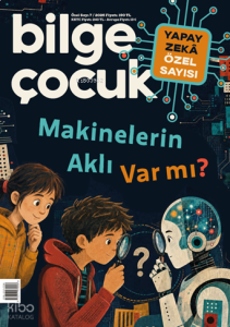Bilge Çocuk Dergisi 7. Özel Sayı;Makinelerin Aklı Var Mı?