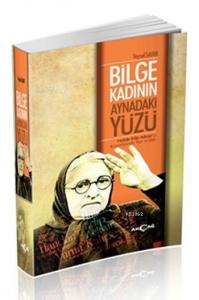 Bilge Kadının Aynadaki Yüzü; Halide Edip Adıvar'ın Romanlarında  Yapı ve İzlek