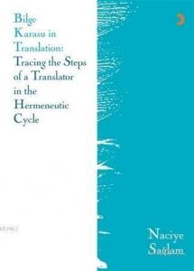 Bilge Karasu in Translation: Tracing the Steps of a Translator in the Hermeneutic Cycle