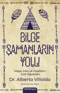 Bilge Şamanların Yolu;Maya, İnka ve Hopilerin Gizli Öğretileri