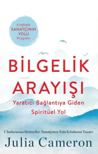 Bilgelik Arayışı - Yaratıcı Bağlantıya Giden Spiritüel Yol