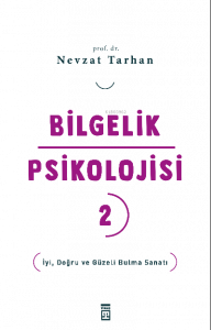 Bilgelik Psikolojisi- 2;İyi, Doğru ve Güzeli Bulma Sanatı