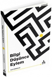 Bilgi Düşünce Eylem