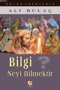 Bilgi Neyi Bilmektir?
