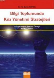 Bilgi Toplumunda Kriz Yönetimi Stratejileri; Türkiye Bilişim sektörü Örneği: Model Önerisi