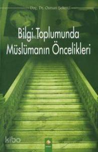 Bilgi Toplumunda Müslümanın Öncelikleri