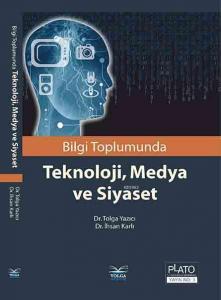 Bilgi Toplumunda Teknoloji, Medya ve Siyaset