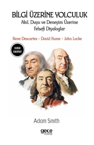Bilgi Üzerine Yolculuk;Akıl, Duyu ve Deneyim Üzerine Felsefi Diyaloglar