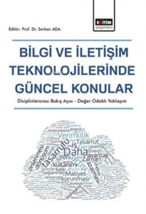 Bilgi ve İletişim Teknolojilerinde Güncel Konular ;Disiplinlerarası Bakış Açısı - Değer Odaklı Yaklaşım