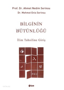 Bilginin Bütünlüğü - İlim Tahsiline Giriş