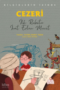 Bilginlerin İzinde - Cezeri;İlk Robotu İcat Eden Mucit