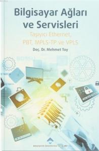 Bilgisayar Ağları ve Servisleri; Taşıyıcı Ethernet, PBT, MPLS-TP ve VPLS