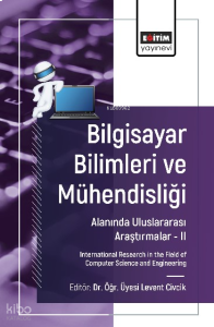 Bilgisayar Bilimleri ve Mühendisliği Alanında Uluslararası Araştırmalar –II