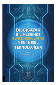 Bilgisayar Bilimlerinde Güncel Konular ve Yeni Nesil Teknolojiler