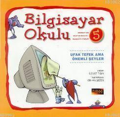Bilgisayar Okulu 5 - Ufak Tefek Ama Önemli Şeyler