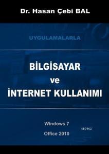 Bilgisayar ve İnternet Kullanımı; Uygulamalarla - Windows 7 ve Office 2010