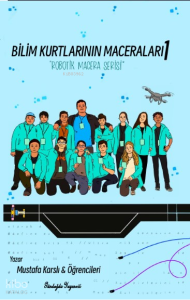 Bilim Kurtlarının Maceraları 1;Robotik Macera Serisi